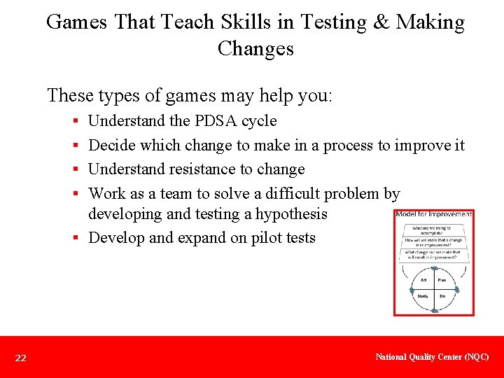 Games That Teach Skills in Testing & Making Changes These types of games may
