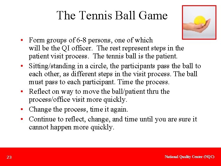 The Tennis Ball Game • Form groups of 6 -8 persons, one of which