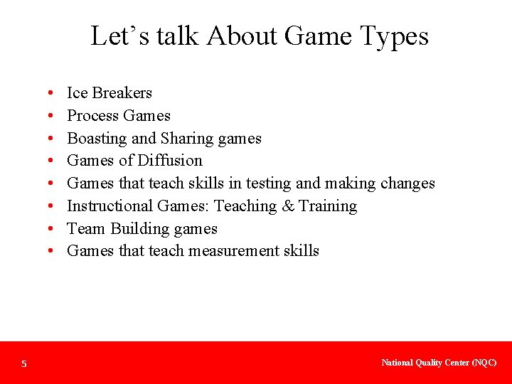 Let’s talk About Game Types • • 5 Ice Breakers Process Games Boasting and
