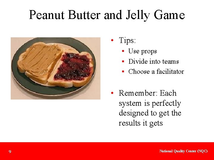 Peanut Butter and Jelly Game • Tips: § Use props § Divide into teams