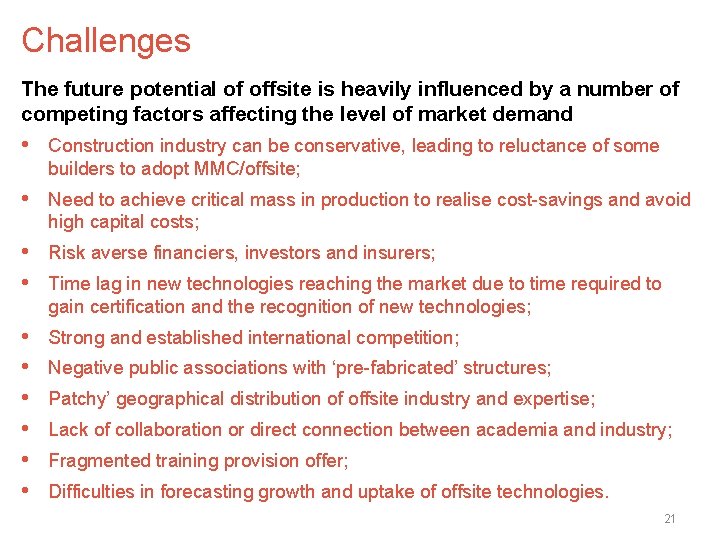Challenges The future potential of offsite is heavily influenced by a number of competing
