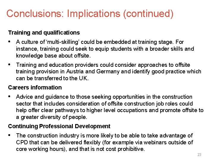 Conclusions: Implications (continued) Training and qualifications • A culture of ‘multi-skilling’ could be embedded