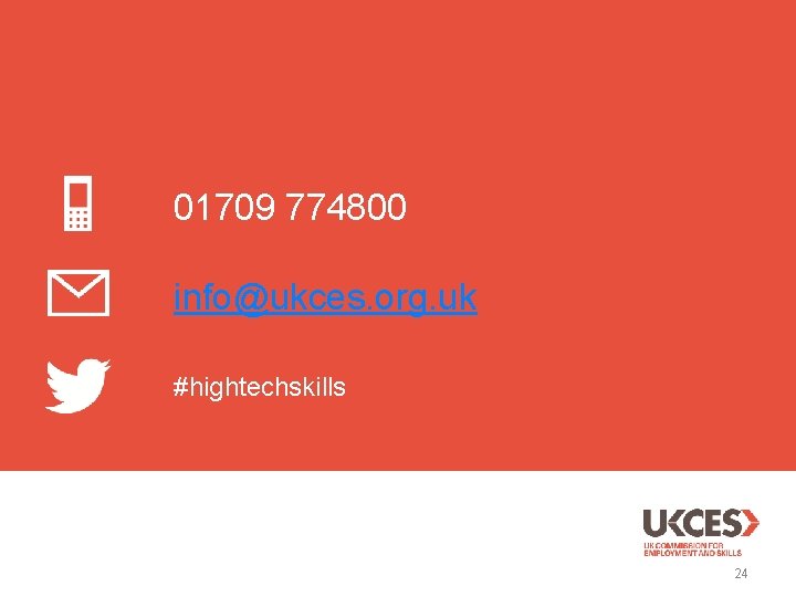 01709 774800 info@ukces. org. uk #hightechskills 24 