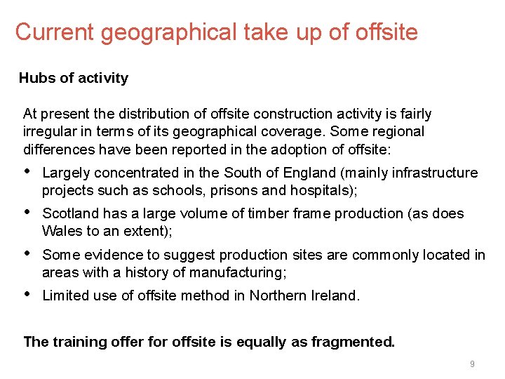 Current geographical take up of offsite Hubs of activity At present the distribution of