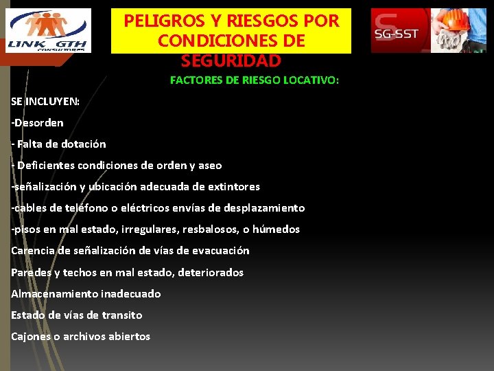 PELIGROS Y RIESGOS POR CONDICIONES DE SEGURIDAD FACTORES DE RIESGO LOCATIVO: SE INCLUYEN: -Desorden