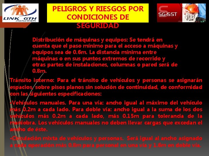 PELIGROS Y RIESGOS POR CONDICIONES DE SEGURIDAD Distribución de máquinas y equipos: Se tendrá