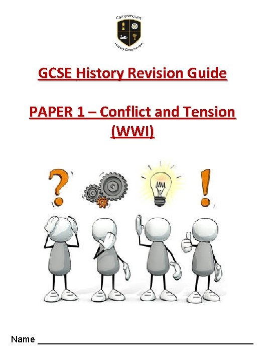 GCSE History Revision Guide PAPER 1 – Conflict and Tension (WWI) Name ______________________ 