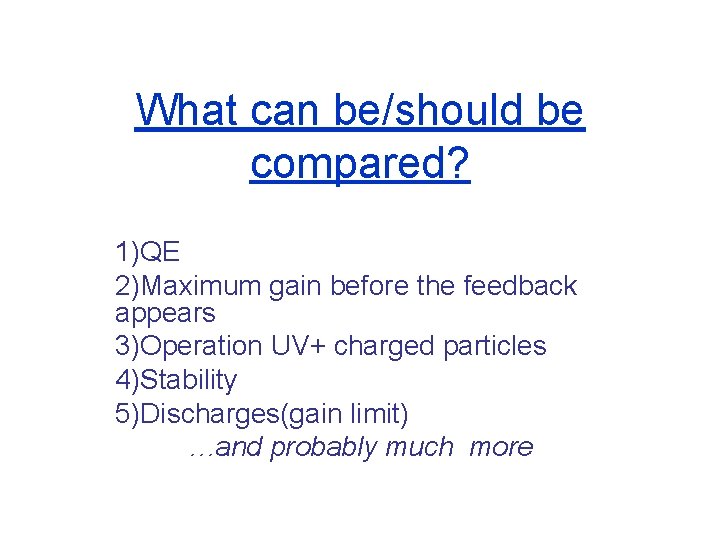 What can be/should be compared? 1)QE 2)Maximum gain before the feedback appears 3)Operation UV+