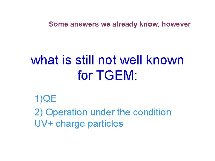 Some answers we already know, however what is still not well known for TGEM: