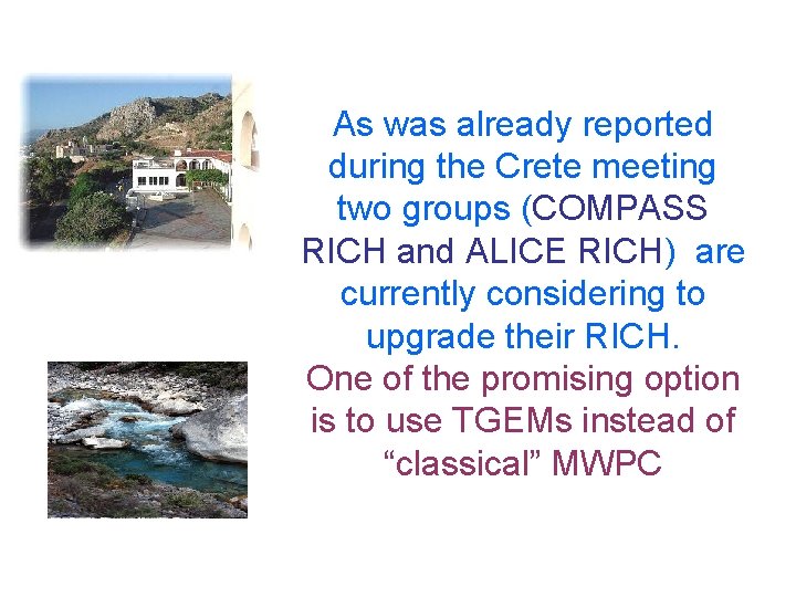 As was already reported during the Crete meeting two groups (COMPASS RICH and ALICE
