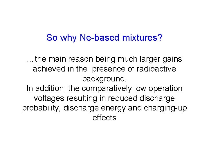 So why Ne-based mixtures? …the main reason being much larger gains achieved in the