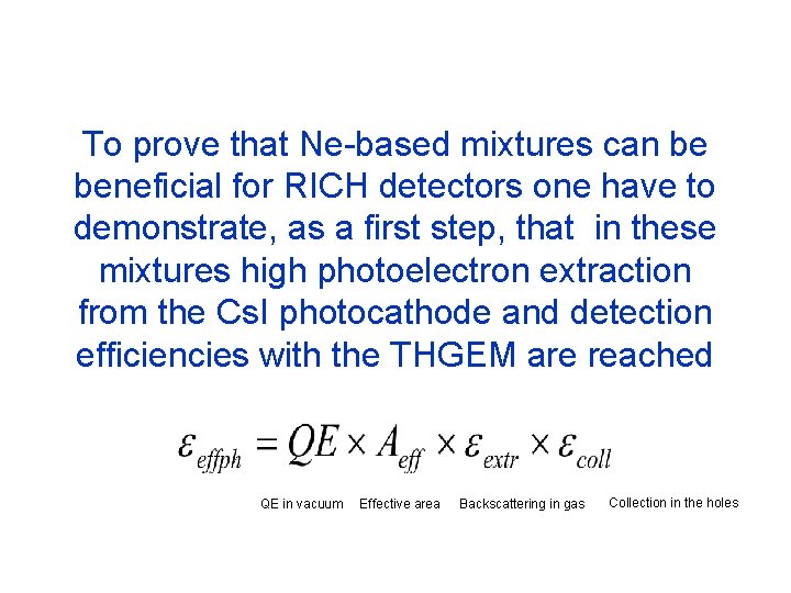 To prove that Ne-based mixtures can be beneficial for RICH detectors one have to