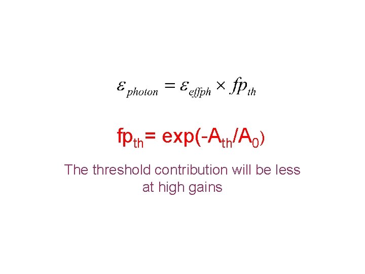 fpth= exp(-Ath/A 0) The threshold contribution will be less at high gains 