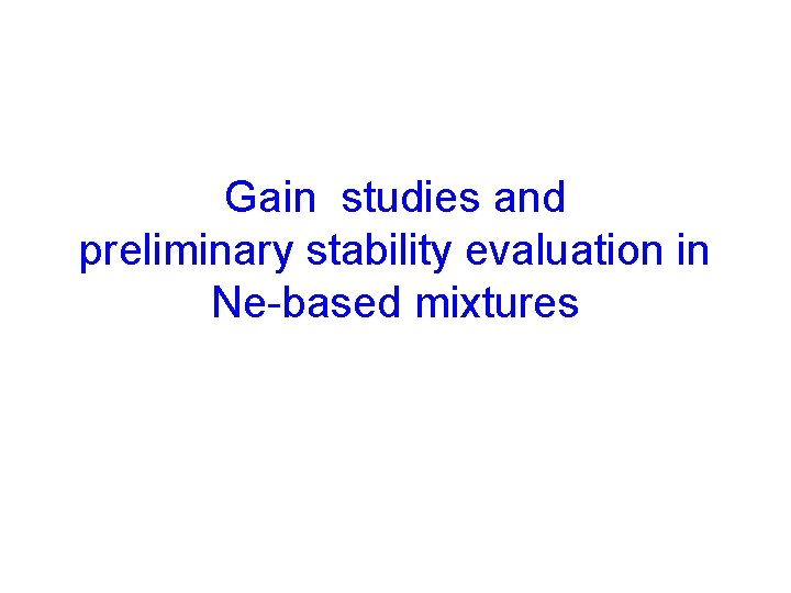 Gain studies and preliminary stability evaluation in Ne-based mixtures 