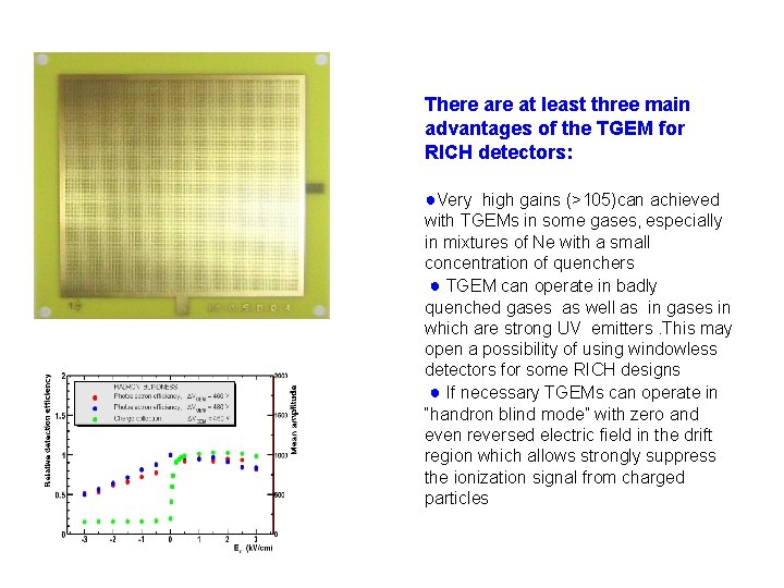 There at least three main advantages of the TGEM for RICH detectors: ●Very high