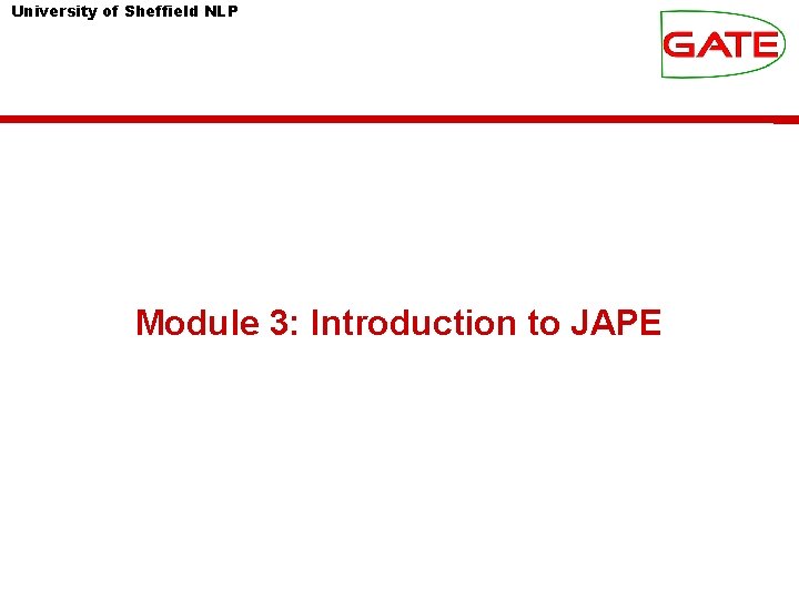 University of Sheffield NLP Module 3: Introduction to JAPE 