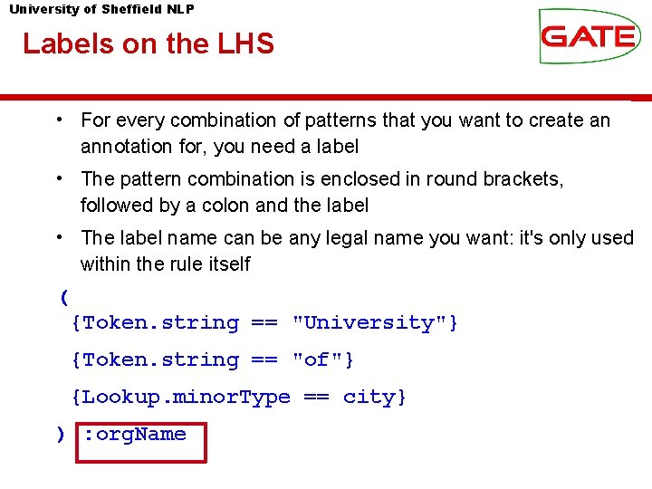 University of Sheffield NLP Labels on the LHS • For every combination of patterns