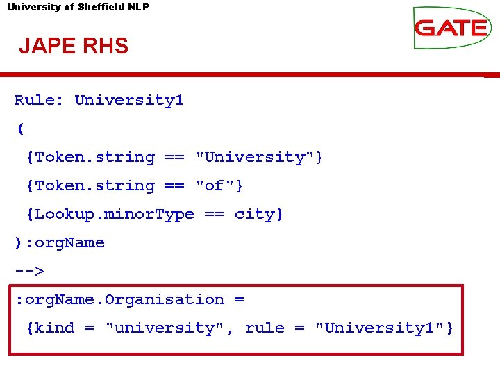 University of Sheffield NLP JAPE RHS Rule: University 1 ( {Token. string == "University"}