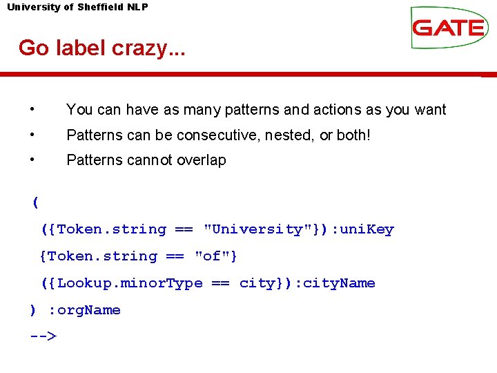 University of Sheffield NLP Go label crazy. . . • You can have as