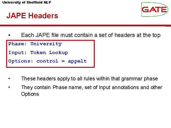 University of Sheffield NLP JAPE Headers • Each JAPE file must contain a set