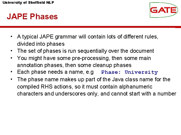 University of Sheffield NLP JAPE Phases • A typical JAPE grammar will contain lots