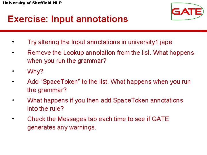 University of Sheffield NLP Exercise: Input annotations • Try altering the Input annotations in