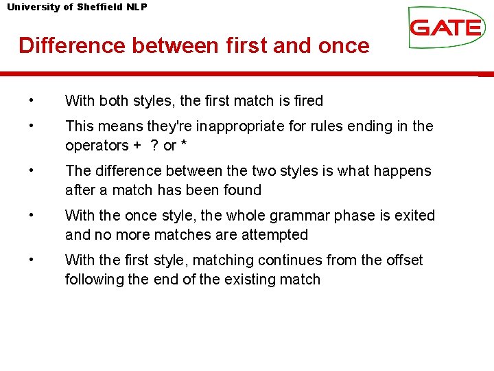 University of Sheffield NLP Difference between first and once • With both styles, the