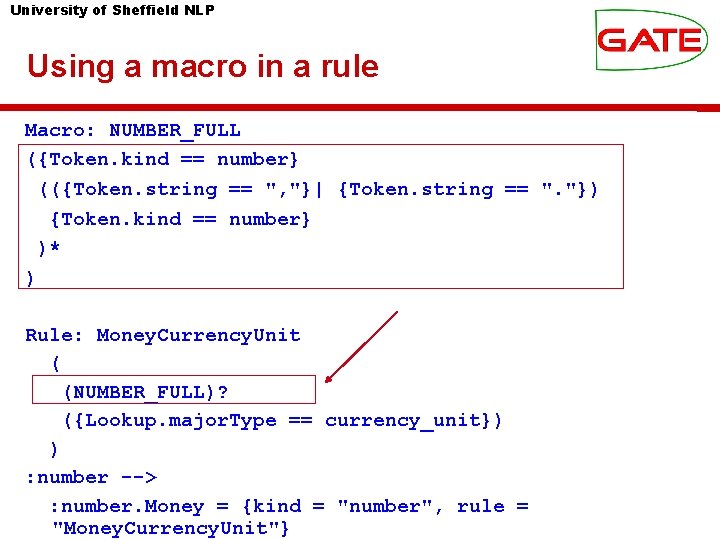 University of Sheffield NLP Using a macro in a rule Macro: NUMBER_FULL ({Token. kind