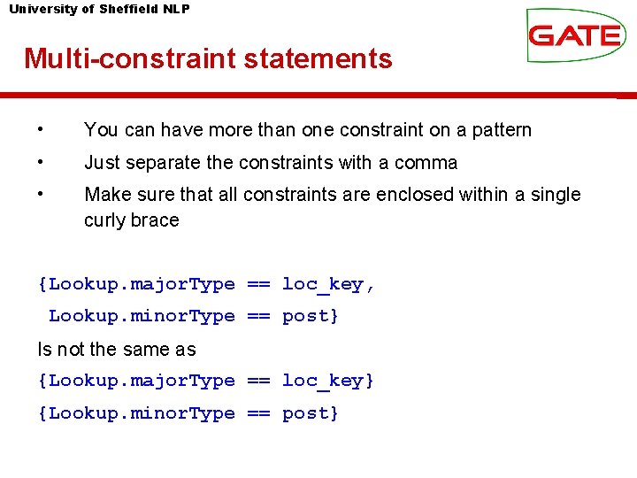 University of Sheffield NLP Multi-constraint statements • You can have more than one constraint