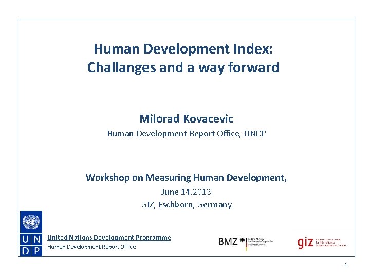 Human Development Index: Challanges and a way forward Milorad Kovacevic Human Development Report Office,