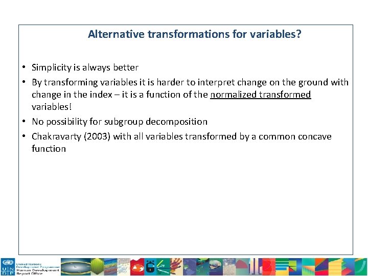 Alternative transformations for variables? • Simplicity is always better • By transforming variables it