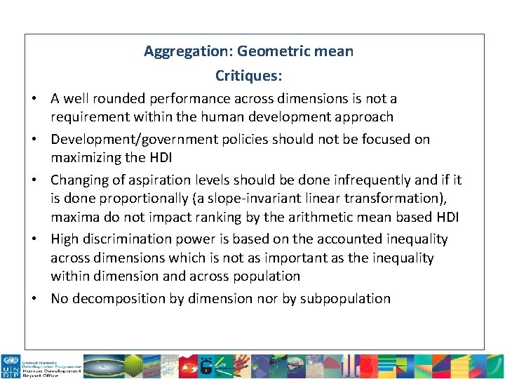 Aggregation: Geometric mean Critiques: • A well rounded performance across dimensions is not a