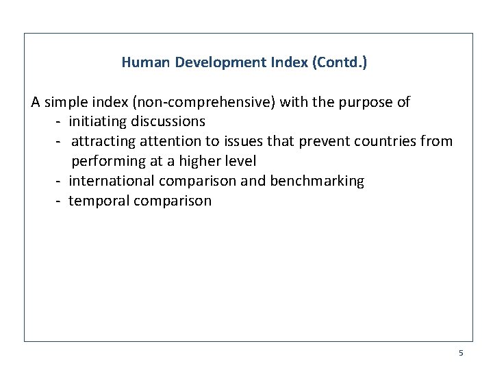 Human Development Index (Contd. ) A simple index (non-comprehensive) with the purpose of -
