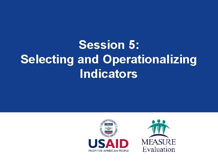 Session 5: Selecting and Operationalizing Indicators 