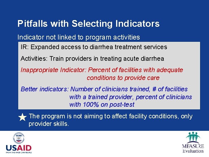 Pitfalls with Selecting Indicators Indicator not linked to program activities IR: Expanded access to