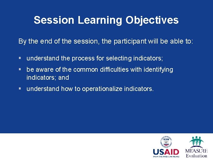 Session Learning Objectives By the end of the session, the participant will be able