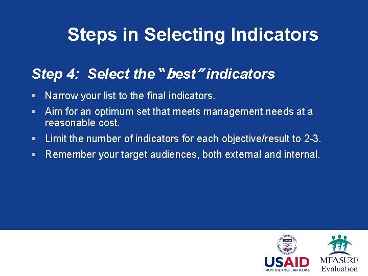 Steps in Selecting Indicators Step 4: Select the “best” indicators § Narrow your list