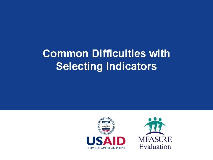 Common Difficulties with Selecting Indicators 