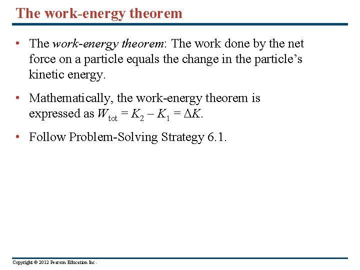 The work-energy theorem • The work-energy theorem: The work done by the net force