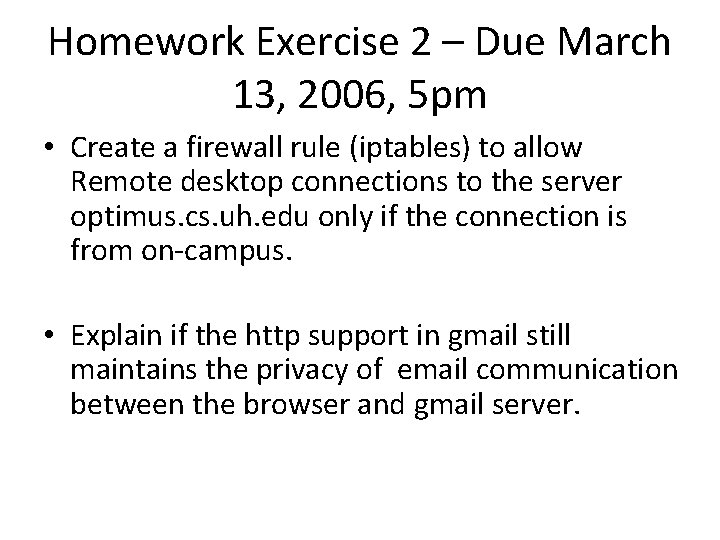 Homework Exercise 2 – Due March 13, 2006, 5 pm • Create a firewall