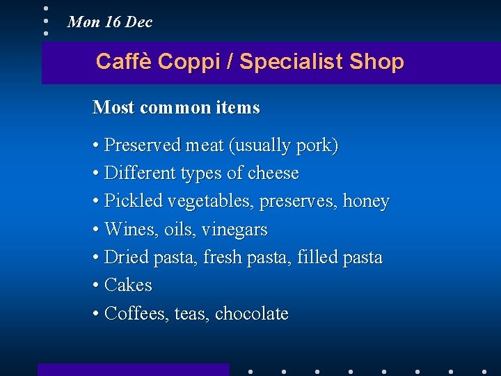 Mon 16 Dec Caffè Coppi / Specialist Shop Most common items • Preserved meat