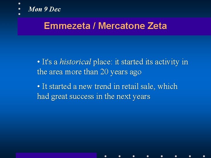 Mon 9 Dec Emmezeta / Mercatone Zeta • It's a historical place: it started