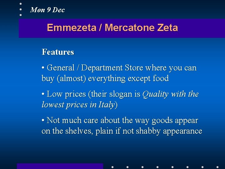 Mon 9 Dec Emmezeta / Mercatone Zeta Features • General / Department Store where