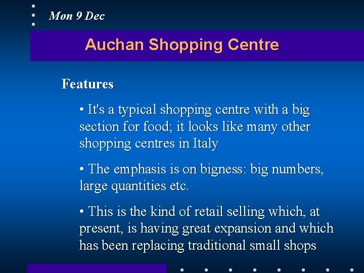 Mon 9 Dec Auchan Shopping Centre Features • It's a typical shopping centre with