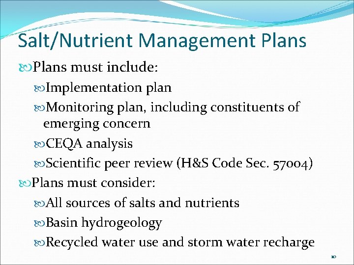 Salt/Nutrient Management Plans must include: Implementation plan Monitoring plan, including constituents of emerging concern