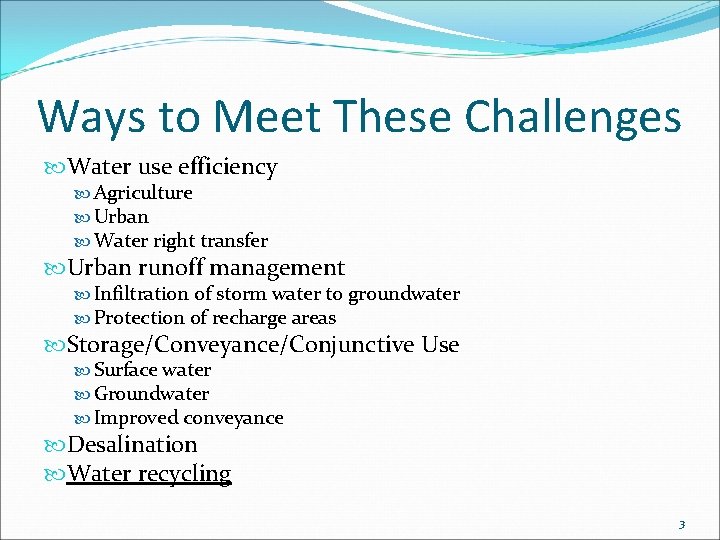 Ways to Meet These Challenges Water use efficiency Agriculture Urban Water right transfer Urban