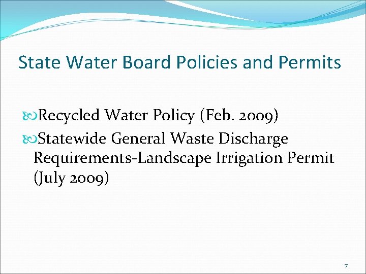 State Water Board Policies and Permits Recycled Water Policy (Feb. 2009) Statewide General Waste