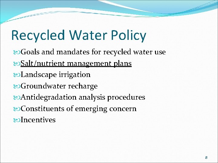 Recycled Water Policy Goals and mandates for recycled water use Salt/nutrient management plans Landscape