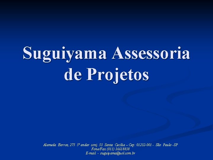 Suguiyama Assessoria de Projetos Alameda Barros, 275 5º andar conj. 53 Santa Cecília –