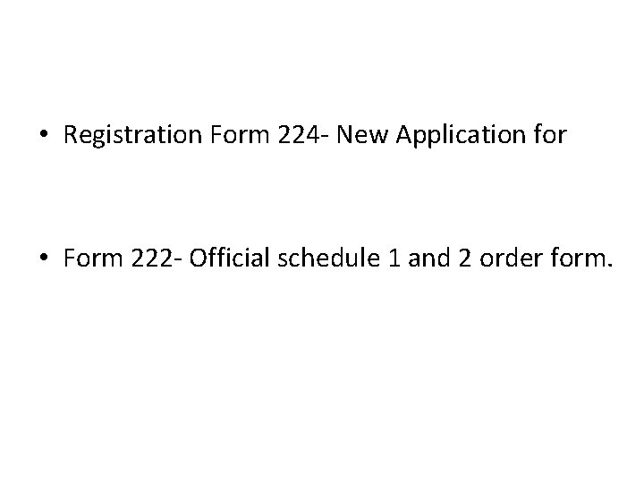  • Registration Form 224 - New Application for • Form 222 - Official